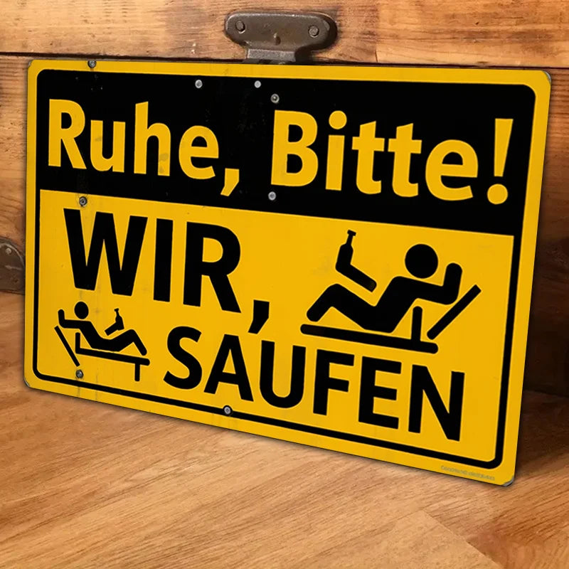 Schild Aluminium "Ruhe, Bitte! WIR SAUFEN" Vintage